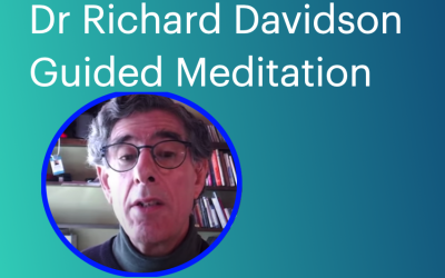 Dr. Richard Davidson Guided Self Meditation – and Mental Well Being Toolkit