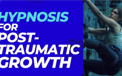 Hypnosis for Resilience and Post Traumatic Growth