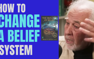 How to Change a Belief System- Dr. Bruce Lipton