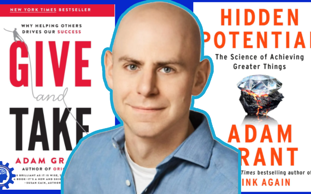 Adam Grant Books Review: Give and Take, Hidden Potential, Originals, and Think Again